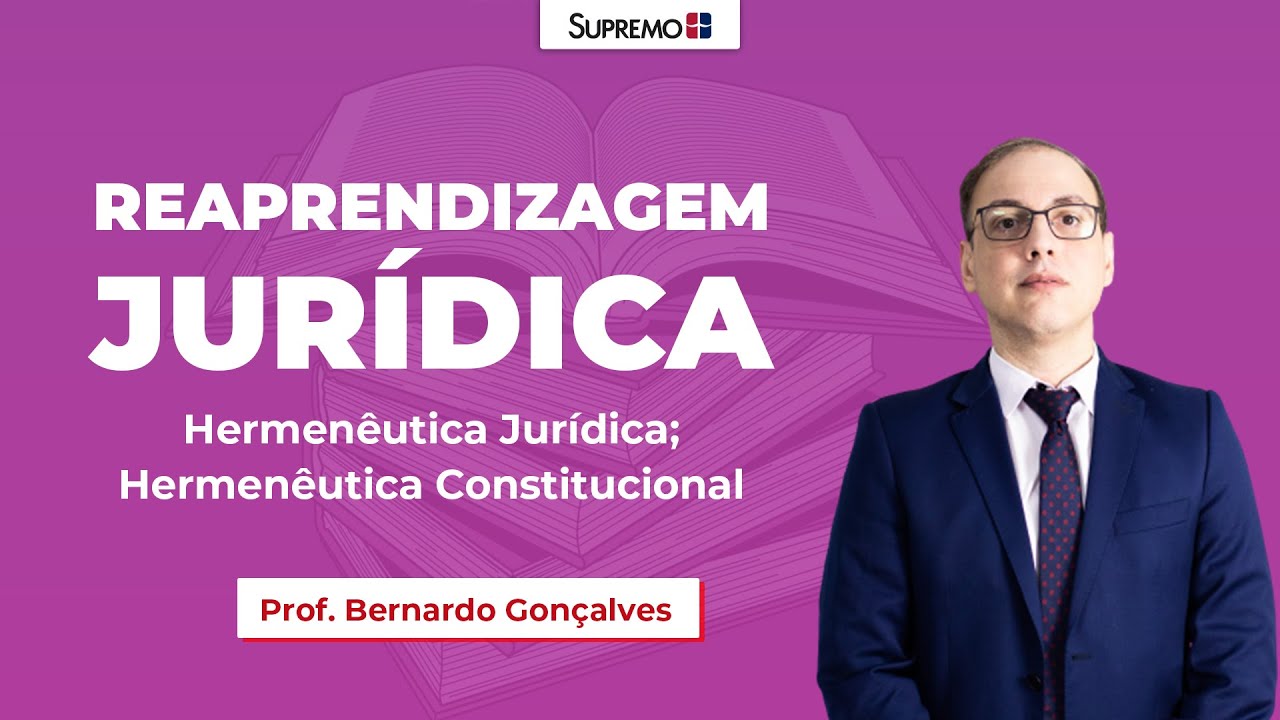 Hermenêutica Judicial / Hermenêutica Constitucional - REAPRENDIZAGEM JURÍDICA