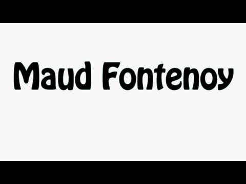 Learn How To Pronounce Maud Fontenoy