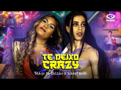 Thiago Pantaleão e Danny Bond - Te Deixo Crazy (Clipe Oficial)