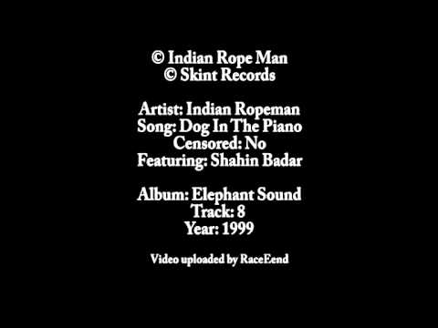 Indian Rope Man - Dog in the piano [uncensored] feat. Shahin Badar