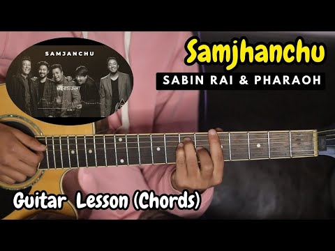 SAMJHANCHU - Sabin Rai & The Pharaoh | Guitar Lesson | Chords