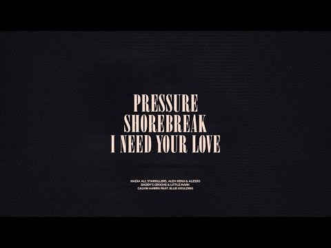 Pressure / Shorebreak / I Need Your Love