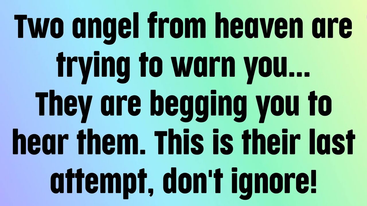 🌈God message today | Two angel from heaven are trying to warn you...They are begging you to hear...