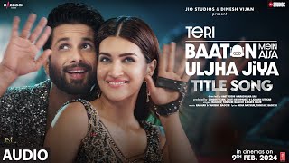 thumb for Teri Baaton Mein Aisa Uljha Jiya (Title Track) (Audio): Shahid Kapoor, Kriti |Raghav,Tanishk,Asees