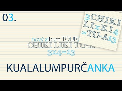 03. Chiki Liki Tu-a - Kualalumpurčanka | 3x4=13