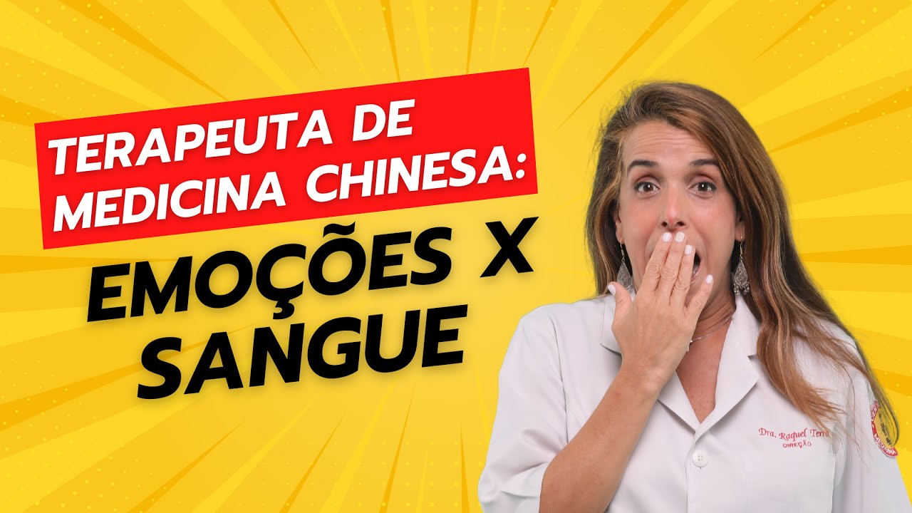 Terapeuta de medicina chinesa - Emoções X Sangue!