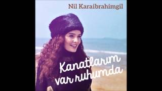 Nil Karaibrahimgil   Kanatlarım Var Ruhumda Official Audio HQ