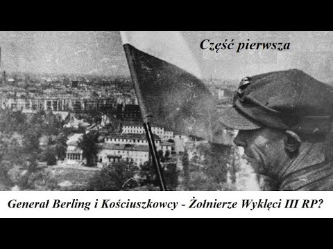 Generał Berling i Kościuszkowcy - Żołnierze Wyklęci III RP?
