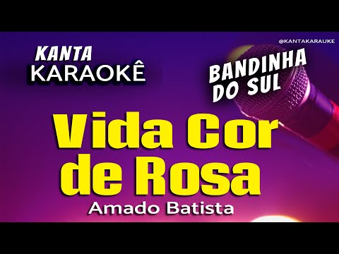 🎤karaokê  VIDA COR DE ROSA bailão - Amado Batista