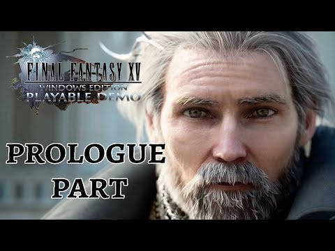 Final Fantasy XV - Windows Edition - Gameplay Walkthrough Prologue Part (Demo)
