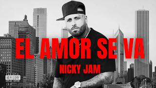 Nicky Jam - El Amor Se Va (Official Video)