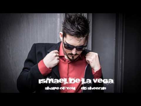 Ismael de la Vega - TU CUERPO EN MI | Ed Sheeran - Shape Of You | COVER en ESPAÑOL 💯