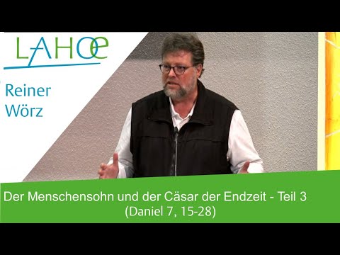 18.11.2022 Reiner Wörz: Der Menschensohn und der Cäsar der Endzeit – Teil 3 (Daniel 7, 15 - 28)