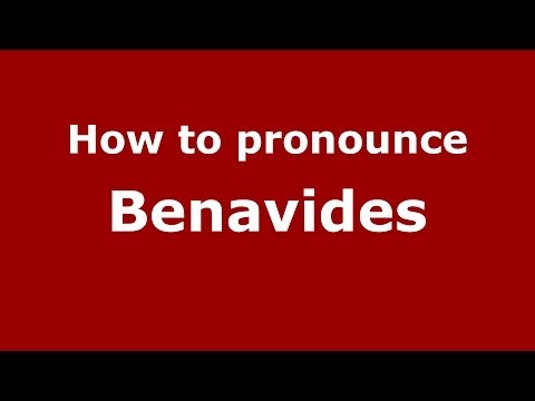 How to pronounce Benavides (Spanish/Spain) - PronounceNames.com