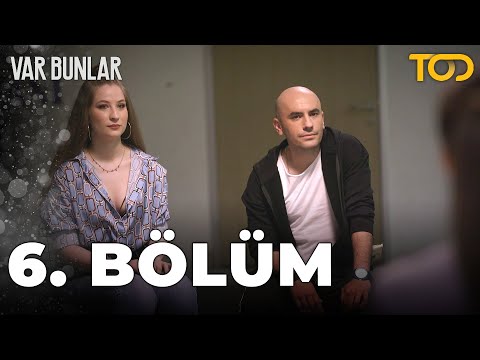 Var Bunlar 6. Bölüm