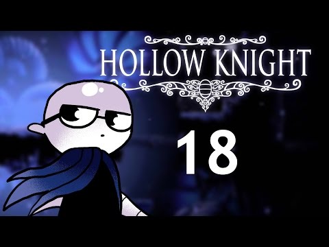 Hollow Knight - Northernlion Plays - Episode 18 [Bounce]