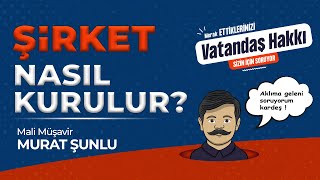 Şirket Nasıl Kurulur?- Mali Müşavir Murat Şunlu #şirket #yatırım