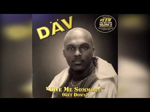 Dav ‎– Give Me Sommore (Get Down)