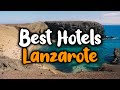 Best Hotels in Lanzarote - For Families, Couples, Work Trips, Luxury & Budget