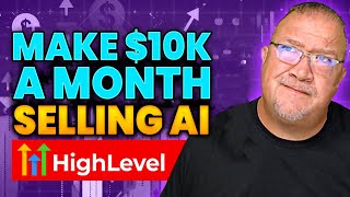 Make $10,000 a Month Selling AI with Highlevel!