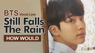 How Would BTS Vocal Line Sing AOA " Still Falls The Rain " (Male Version) Line Distribution