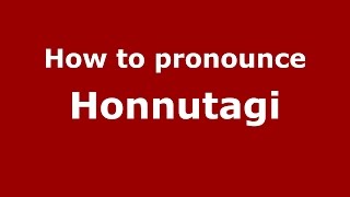 How to pronounce Honnutagi