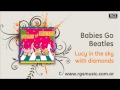 Babies Go Beatles - Lucy in the sky with diamonds ...
