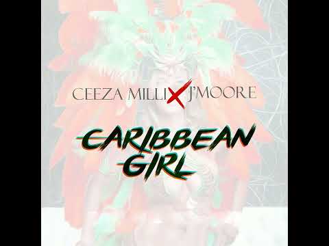 ceeza milli - Caribbean girl ( official audio ) feat j`moore
