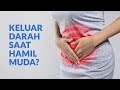 Keluar Darah Saat Hamil Muda Apa Yang Harus Dilakukan