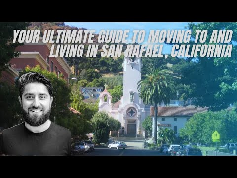 Your Ultimate Guide to Moving to and Living in San Rafael, California