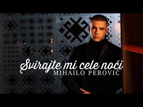 MIHAILO PEROVIC  -  SVIRAJTE MI CELE NOCI  (OFFICIAL VIDEO)