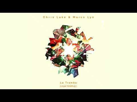 Chris Lake & Marco Lys - La Tromba 2014 (Layer Mashup)