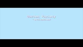 garden variety-stickler