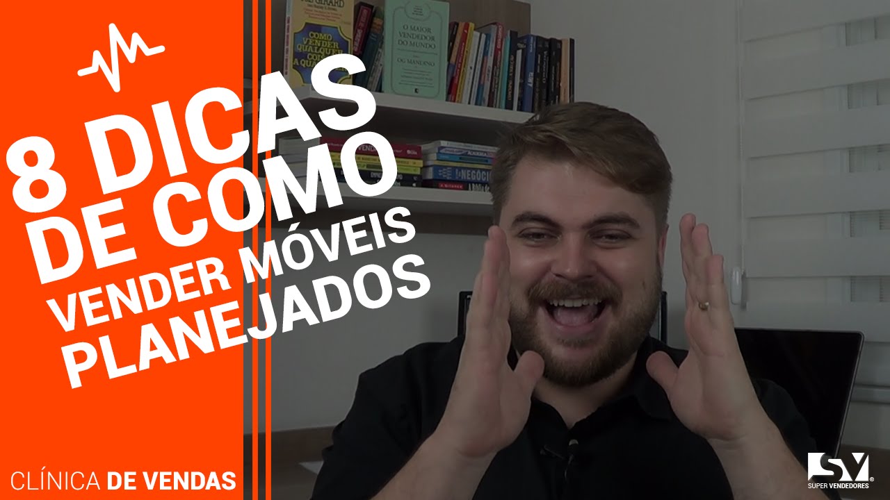 8 Dicas de Como Vender Móveis Planejados!