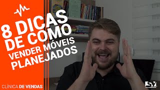 8 Dicas de Como Vender Móveis Planejados!