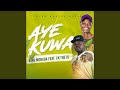 AYE KUWA AYE KUWA