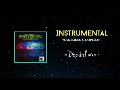 Yoss bones x Akapellah - No soy criminal (INSTRUMENTAL) - Remake Dezibel mx