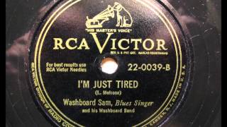 I'M JUST TIRED by Washboard Sam (Blues)