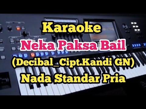 NEKA PAKSA BAIL(Karaoke) - Decibal - Nada Rendah Pria