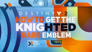 Knighted Emblem! Free Emblem | Destiny 2 Season of the Plunder