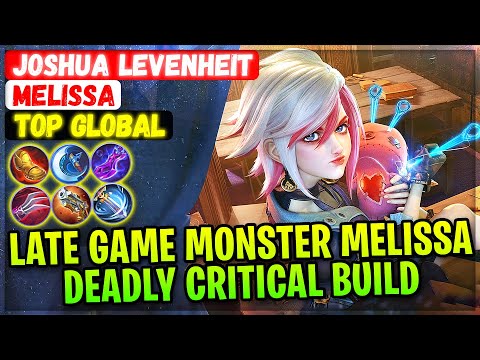 Late Game Monster Melissa Deadly Critical Build [ Top Global Melissa ] Joshua Levenheit - MLBB