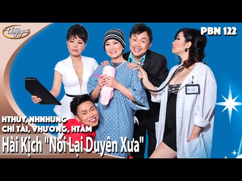 Hài Kịch "Nối Lại Duyên Xưa" | PBN 122 | Chí Tài, VHương, HTâm, HThủy, NHNhung