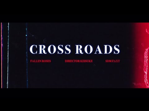 Crossroads - Fallen Roses x Sdm Faxts