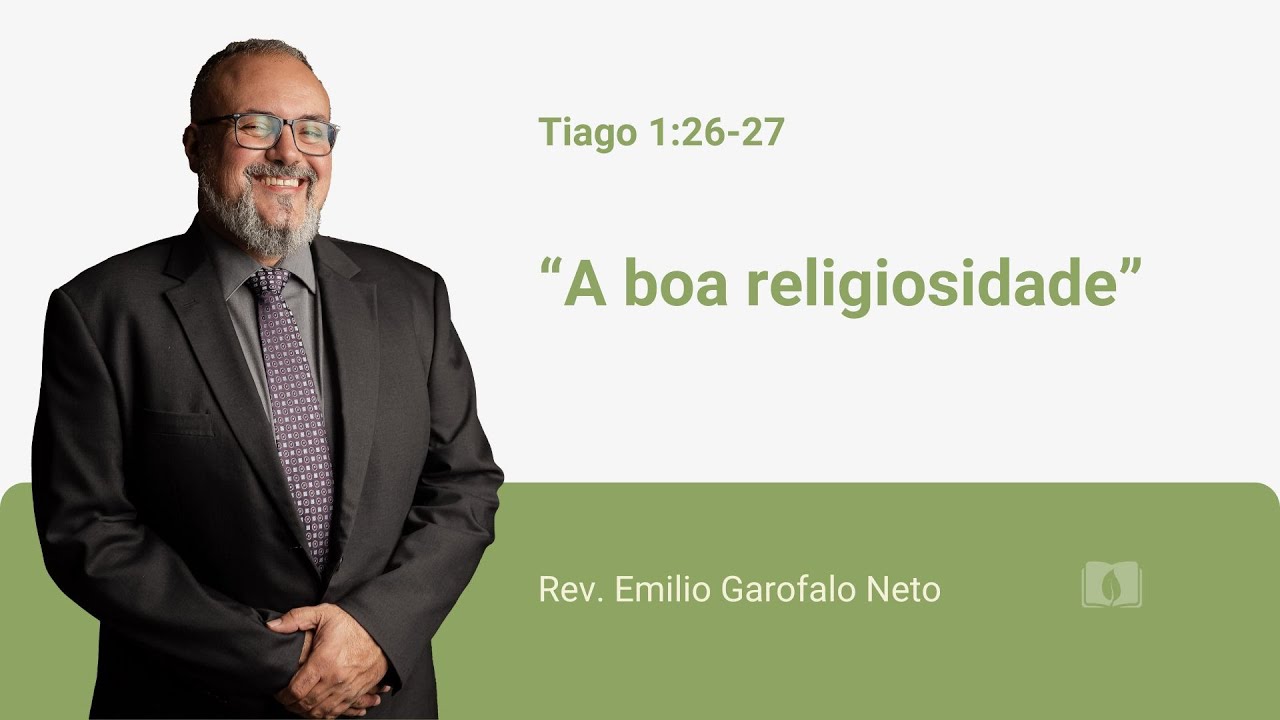 James 1:26-27 Good Religiosity - Emilio Garofalo Neto