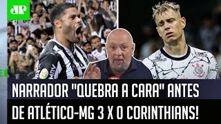 ‘Eu estou sentindo que o Corinthians vai…’: Olha o que esse narrador falou antes do 3 a 0 do Atlético-MG