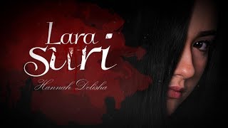 [OST FILEM LANGSUIR] Hannah Delisha - Lara Suri (Official Lyric Video)