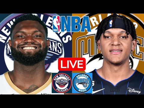 LIVE: NEW ORLEANS PELICANS vs ORLANDO MAGIC | NBA | PLAY BY PLAY | SCOREBOARD