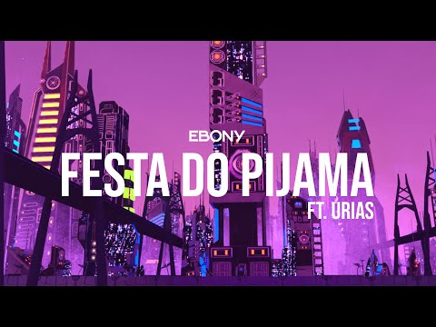 EBONY - Festa do Pijama ft. ​⁠@Uriasss [Visualizer]
