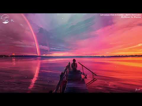 Adventure Club & Codeko - Never Surrender (feat. Sarah de Warren)