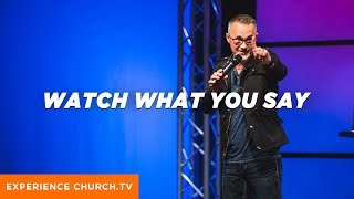 Watch What You Say